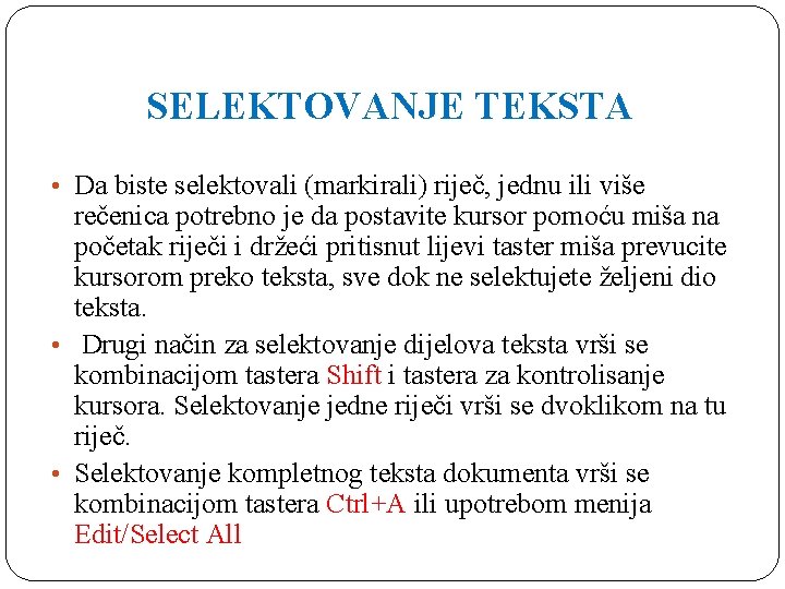 SELEKTOVANJE TEKSTA • Da biste selektovali (markirali) riječ, jednu ili više rečenica potrebno je