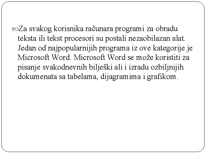  Za svakog korisnika računara programi za obradu teksta ili tekst procesori su postali