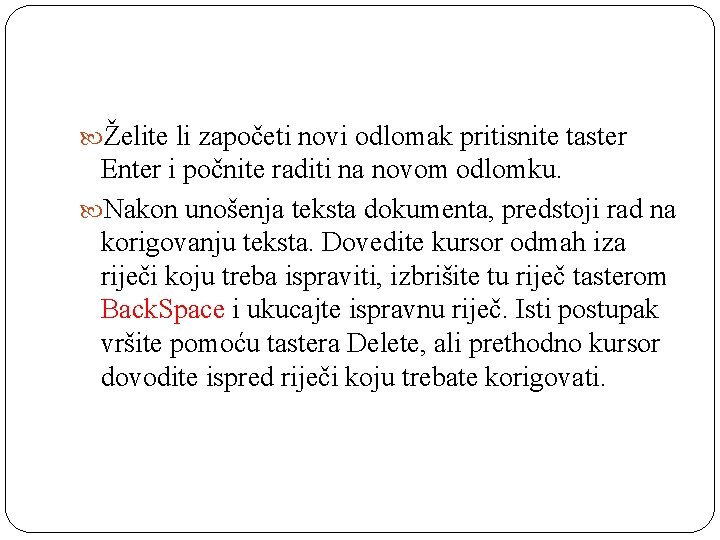  Želite li započeti novi odlomak pritisnite taster Enter i počnite raditi na novom