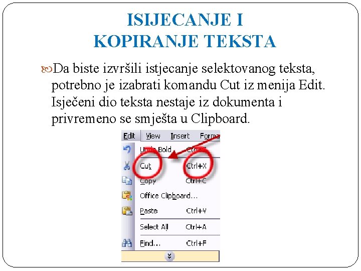 ISIJECANJE I KOPIRANJE TEKSTA Da biste izvršili istjecanje selektovanog teksta, potrebno je izabrati komandu