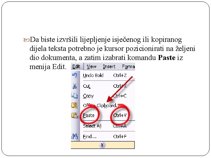  Da biste izvršili lijepljenje isječenog ili kopiranog dijela teksta potrebno je kursor pozicionirati