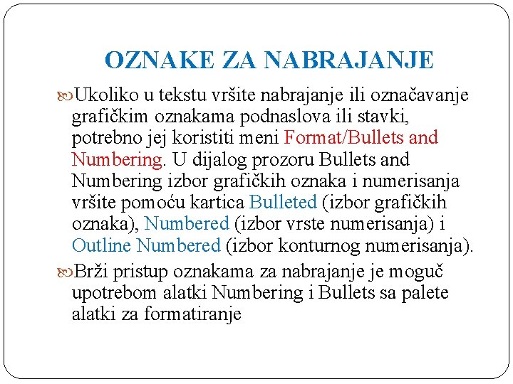 OZNAKE ZA NABRAJANJE Ukoliko u tekstu vršite nabrajanje ili označavanje grafičkim oznakama podnaslova ili