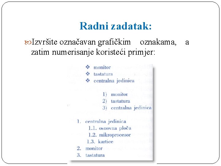 Radni zadatak: Izvršite označavan grafičkim oznakama, a zatim numerisanje koristeći primjer: 