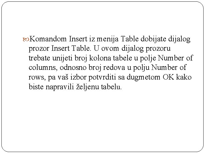  Komandom Insert iz menija Table dobijate dijalog prozor Insert Table. U ovom dijalog