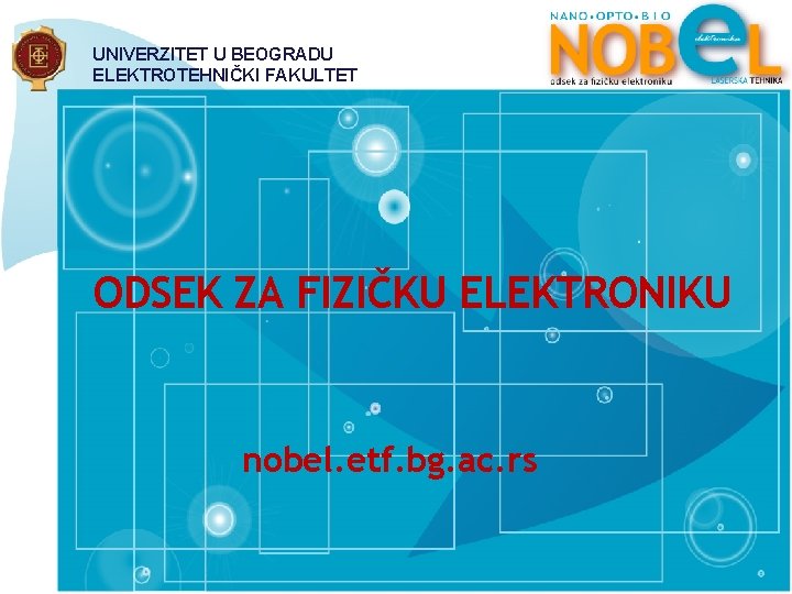 DOBAR IZBOR UNIVERZITET U BEOGRADU ELEKTROTEHNIČKI FAKULTET ODSEK ZA FIZIČKU ELEKTRONIKU nobel. etf. bg.