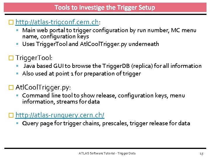 Tools to Investige the Trigger Setup � http: //atlas‐trigconf. cern. ch: Main web portal