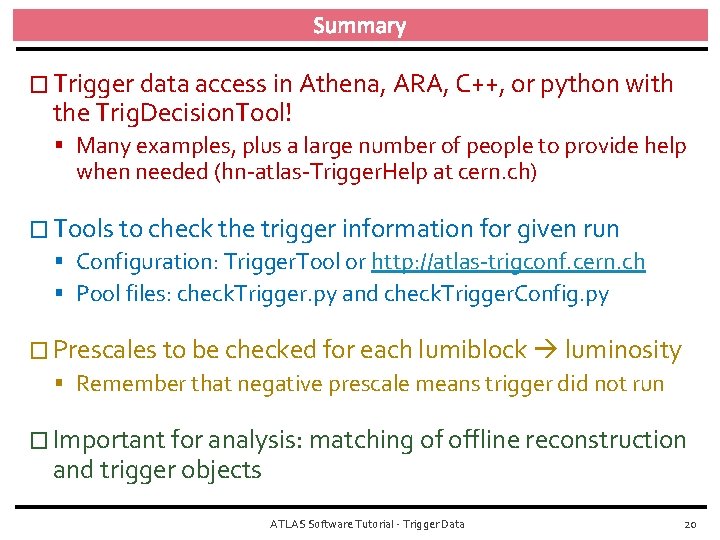 Summary � Trigger data access in Athena, ARA, C++, or python with the Trig.