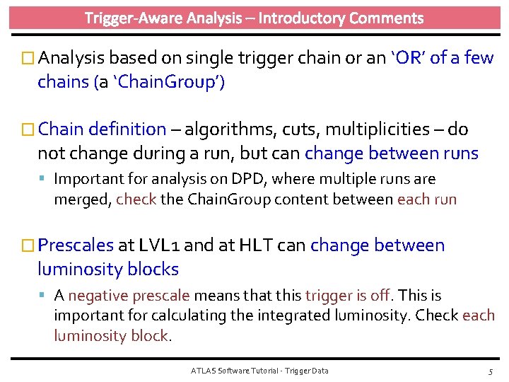 Trigger-Aware Analysis – Introductory Comments � Analysis based on single trigger chain or an