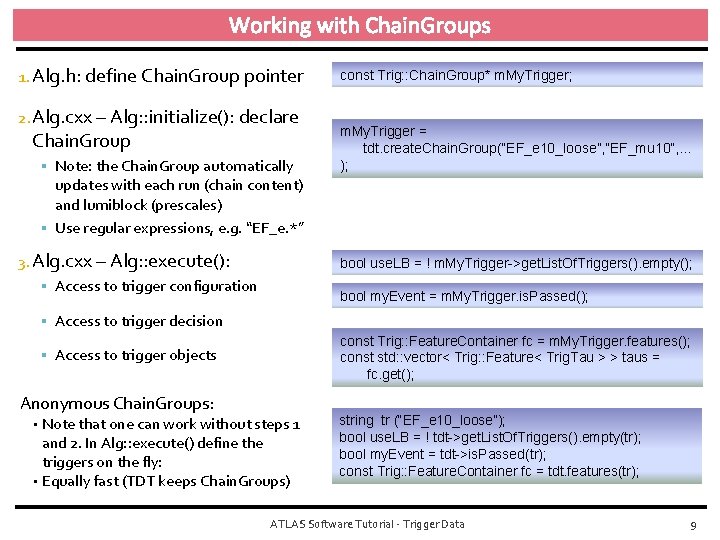 Working with Chain. Groups 1. Alg. h: define Chain. Group pointer 2. Alg. cxx