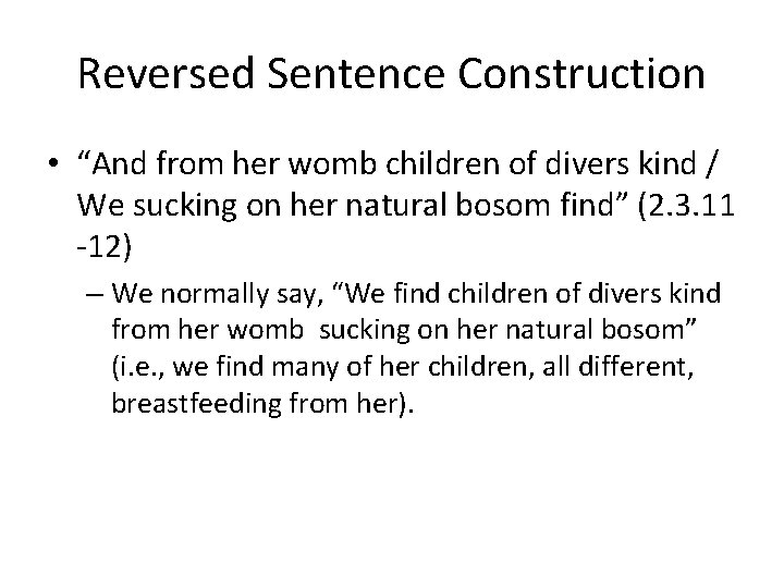 Reversed Sentence Construction • “And from her womb children of divers kind / We