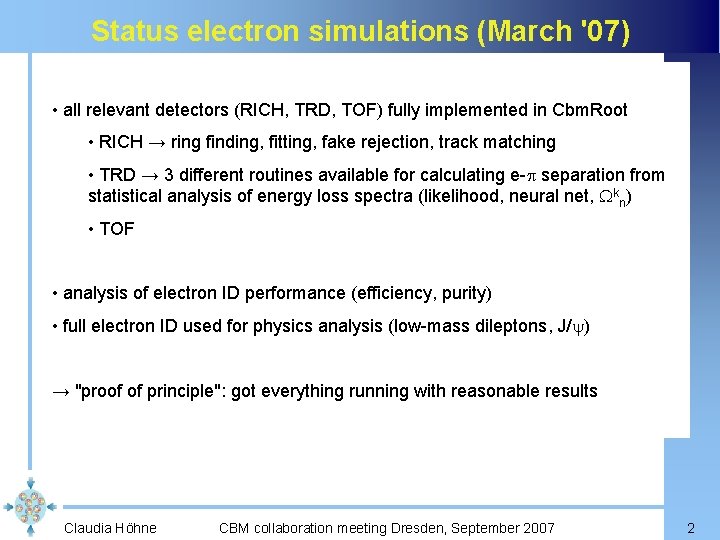 Status electron simulations (March '07) • all relevant detectors (RICH, TRD, TOF) fully implemented