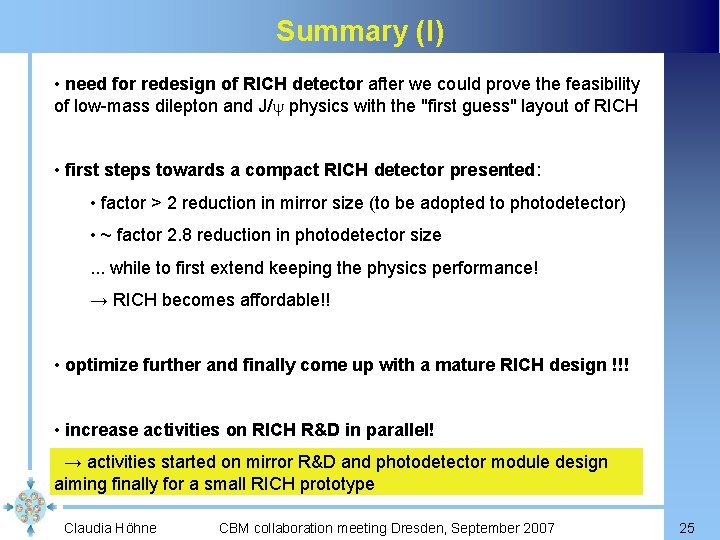 Summary (I) • need for redesign of RICH detector after we could prove the