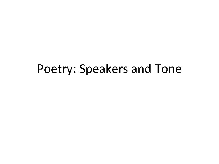 Poetry: Speakers and Tone 