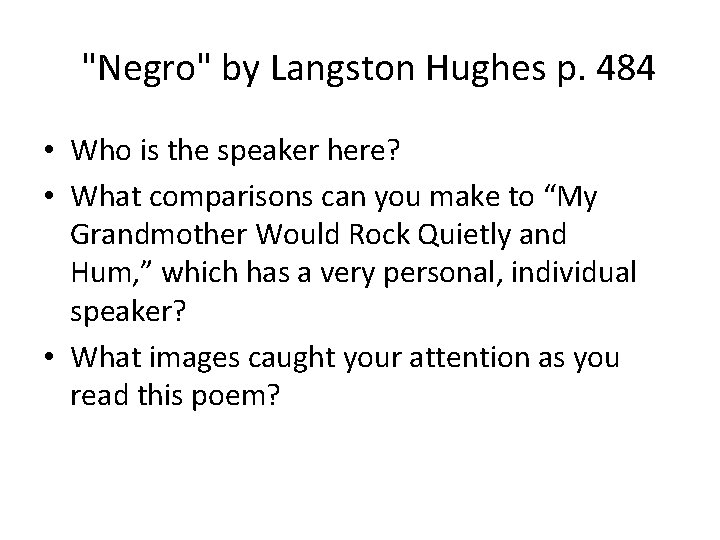 "Negro" by Langston Hughes p. 484 • Who is the speaker here? • What