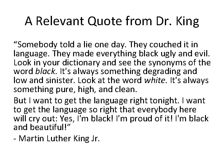 A Relevant Quote from Dr. King “Somebody told a lie one day. They couched