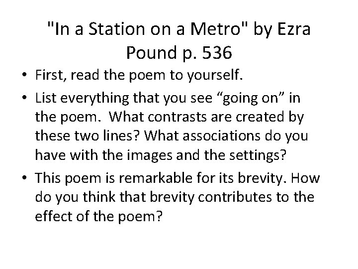 "In a Station on a Metro" by Ezra Pound p. 536 • First, read