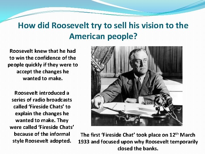 How did Roosevelt try to sell his vision to the American people? Roosevelt knew How did Roosevelt try to sell his vision to the American people? Roosevelt knew