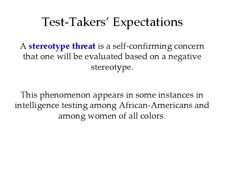 Test-Takers’ Expectations A stereotype threat is a self-confirming concern that one will be evaluated Test-Takers’ Expectations A stereotype threat is a self-confirming concern that one will be evaluated