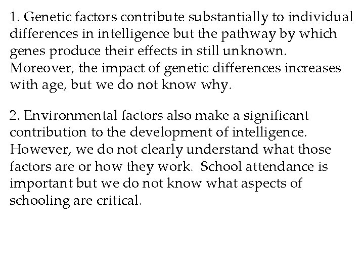 1. Genetic factors contribute substantially to individual differences in intelligence but the pathway by 1. Genetic factors contribute substantially to individual differences in intelligence but the pathway by