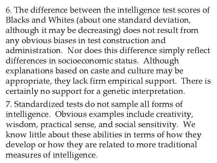 6. The difference between the intelligence test scores of Blacks and Whites (about one 6. The difference between the intelligence test scores of Blacks and Whites (about one