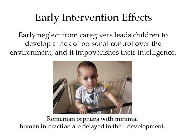 Early Intervention Effects Early neglect from caregivers leads children to develop a lack of Early Intervention Effects Early neglect from caregivers leads children to develop a lack of