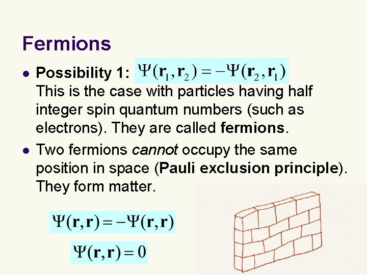 Fermions l l Possibility 1: This is the case with particles having half integer