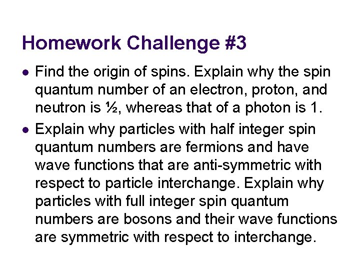 Homework Challenge #3 l l Find the origin of spins. Explain why the spin