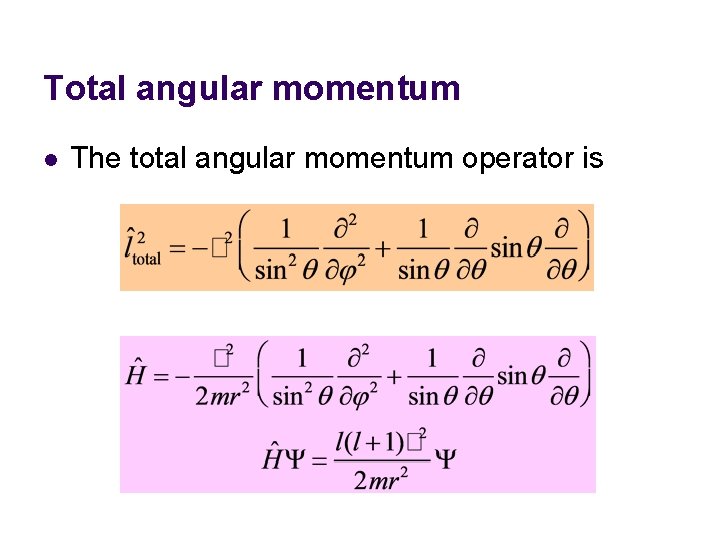 Total angular momentum l The total angular momentum operator is 
