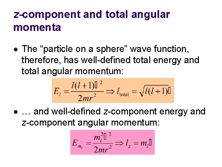 z-component and total angular momenta l The “particle on a sphere” wave function, therefore,