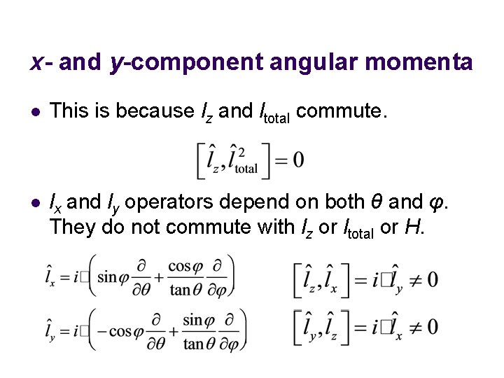 x- and y-component angular momenta l This is because lz and ltotal commute. l