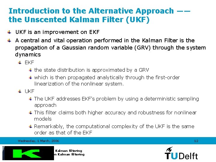 Introduction to the Alternative Approach —— the Unscented Kalman Filter (UKF) UKF is an