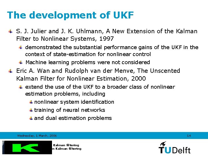 The development of UKF S. J. Julier and J. K. Uhlmann, A New Extension