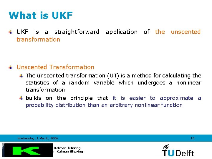 What is UKF is a straightforward transformation application of the unscented Unscented Transformation The