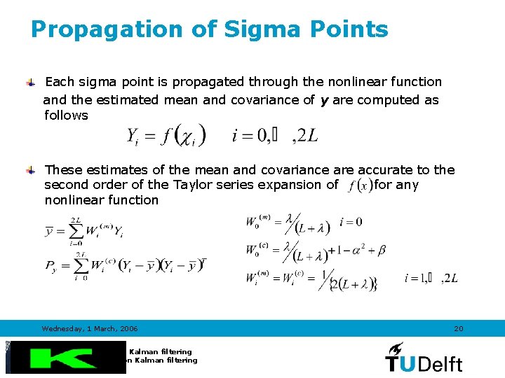Propagation of Sigma Points Each sigma point is propagated through the nonlinear function and