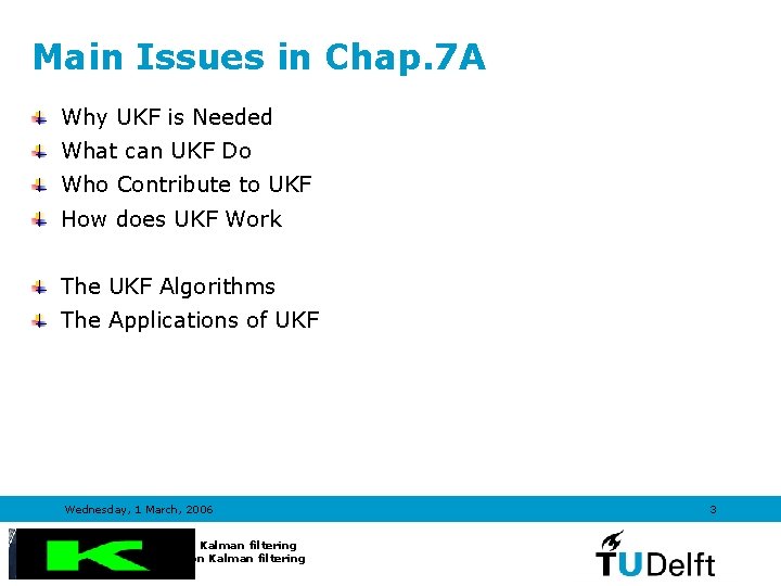 Main Issues in Chap. 7 A Why UKF is Needed What can UKF Do