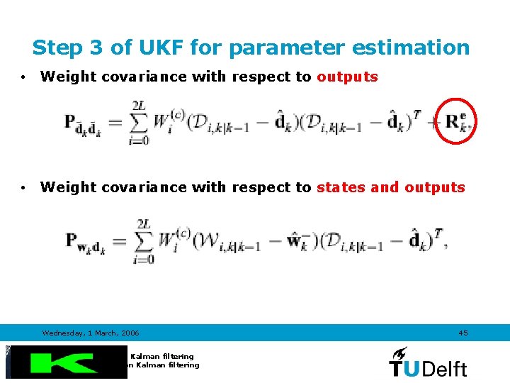 Step 3 of UKF for parameter estimation • Weight covariance with respect to outputs