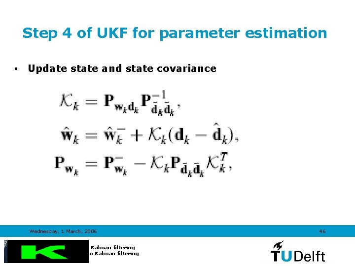 Step 4 of UKF for parameter estimation • Update state and state covariance Wednesday,