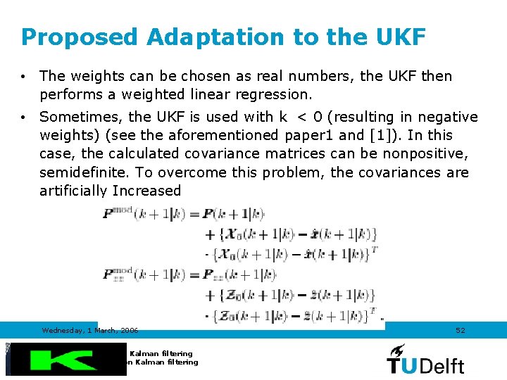 Proposed Adaptation to the UKF • The weights can be chosen as real numbers,
