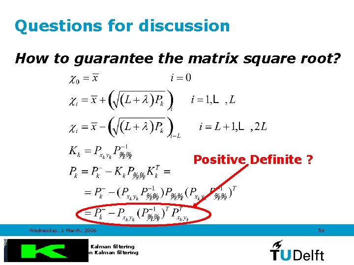 Questions for discussion How to guarantee the matrix square root? Positive Definite ? Wednesday,