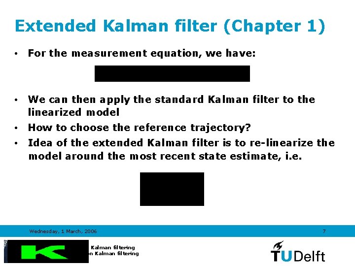 Extended Kalman filter (Chapter 1) • For the measurement equation, we have: • We