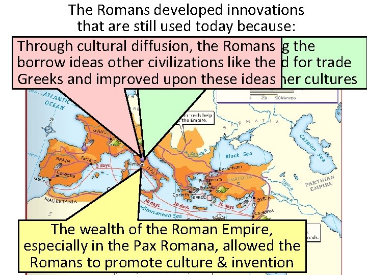 The Romans developed innovations that are still used today because: Through cultural diffusion, Rome’s