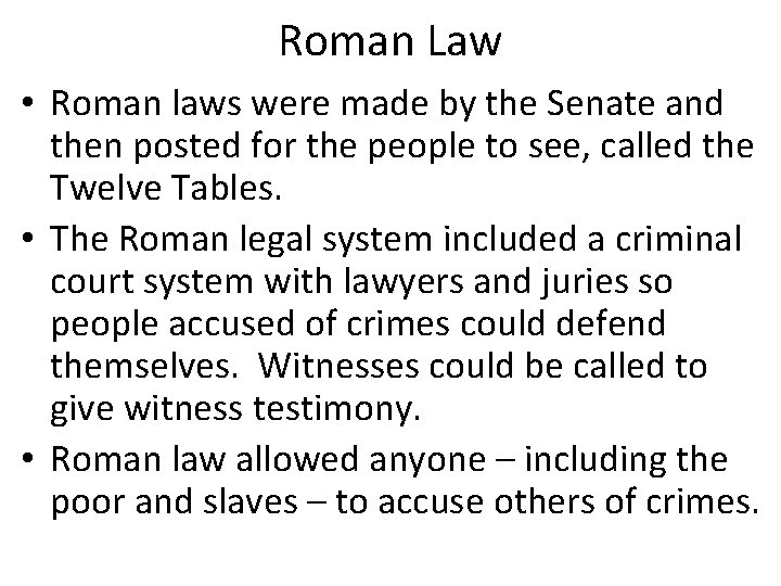 Roman Law • Roman laws were made by the Senate and then posted for