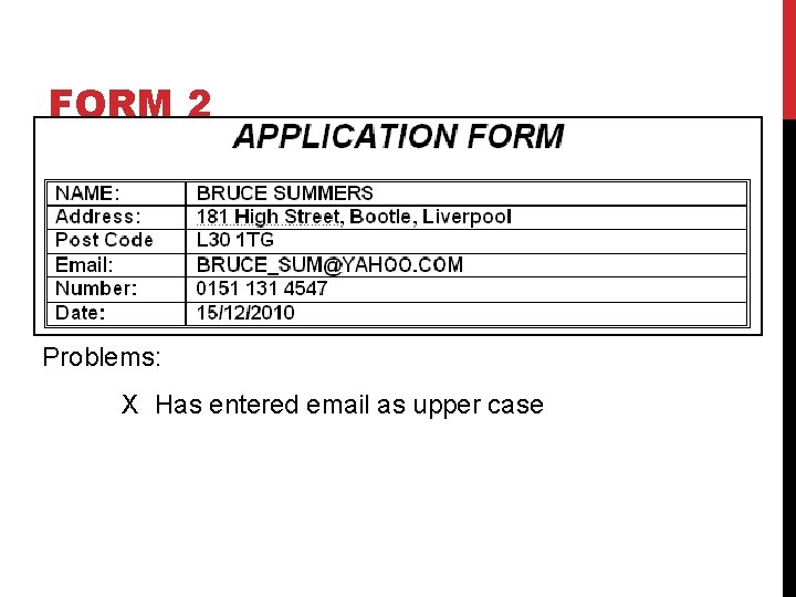 FORM 2 Problems: X Has entered email as upper case 