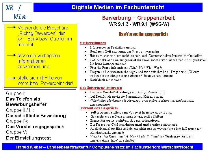 Digitale Medien im Fachunterricht Bewerbung - Gruppenarbeit Verwende die Broschüre „Richtig Bewerben“ der xy