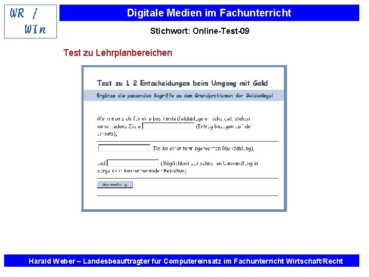 Digitale Medien im Fachunterricht Stichwort: Online-Test-09 Test zu Lehrplanbereichen Harald Weber – Landesbeauftragter für