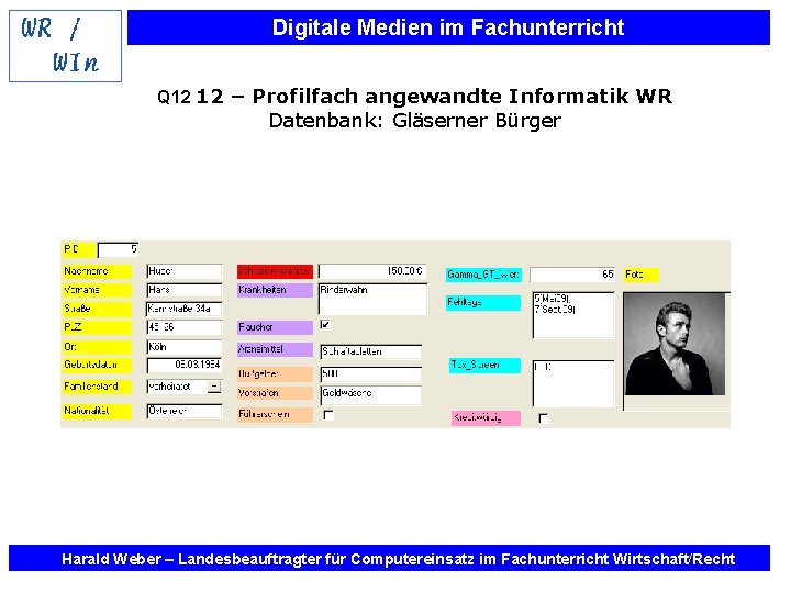 Digitale Medien im Fachunterricht Q 12 12 – Profilfach angewandte Informatik WR Datenbank: Gläserner