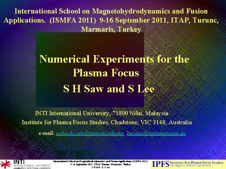 International School on Magnetohydrodynamics and Fusion Applications. (ISMFA 2011) 9 -16 September 2011, ITAP, International School on Magnetohydrodynamics and Fusion Applications. (ISMFA 2011) 9 -16 September 2011, ITAP,