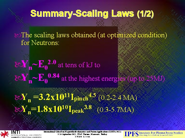 Summary-Scaling Laws (1/2) The scaling laws obtained (at optimized condition) for Neutrons: Yn~E 02. Summary-Scaling Laws (1/2) The scaling laws obtained (at optimized condition) for Neutrons: Yn~E 02.