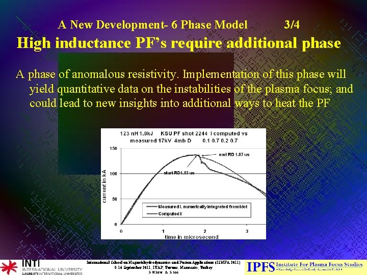 A New Development- 6 Phase Model 3/4 High inductance PF’s require additional phase A A New Development- 6 Phase Model 3/4 High inductance PF’s require additional phase A