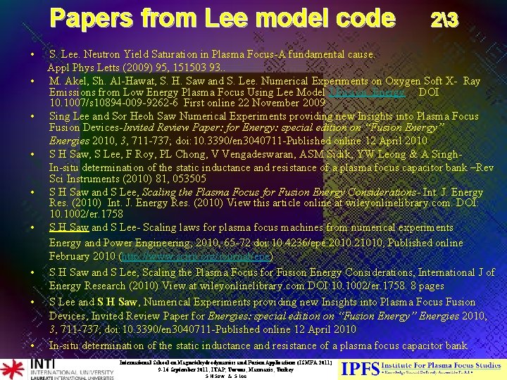 Papers from Lee model code 23 • S. Lee. Neutron Yield Saturation in Plasma Papers from Lee model code 23 • S. Lee. Neutron Yield Saturation in Plasma